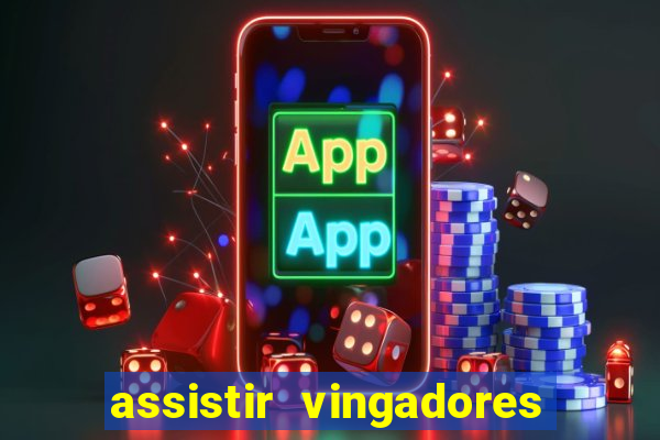 assistir vingadores ultimato completo dublado gratis